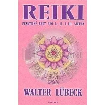 Reiki Praktické rady pro I., II. a III. stupeň (978-80-7336-240-9)