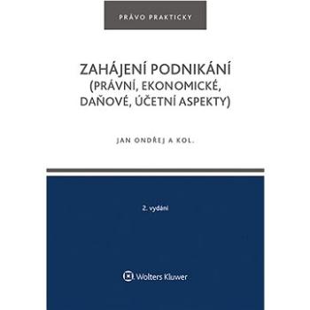 Zahájení podnikání: (právní, ekonomické, daňové, účetní aspekty) (978-80-7676-445-3)