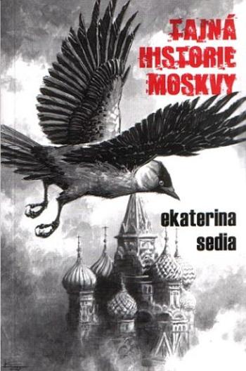 Tajná historie Moskvy - Ekaterina Sedia