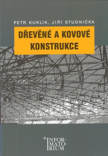 Dřevěné a kovové konstrukce - Petr Kuklík, Jiří Studnička