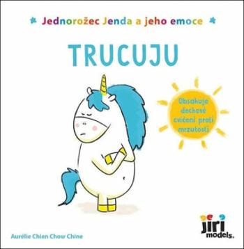 Jednorožec Jenda a jeho emoce - Trucuju - Aurélie Chien Chow Chine