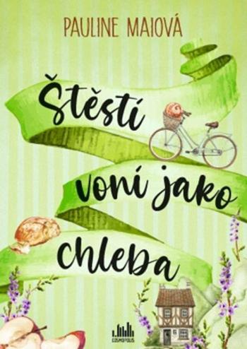 Štěstí voní jako chleba - Pauline Maiová