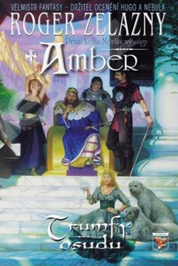 Amber Merlinova sága 1 - Trumfy osudu - Roger Zelazny