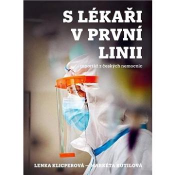 S lékaři v první linii: reportáž z českých nemocnic (978-80-242-7065-4)