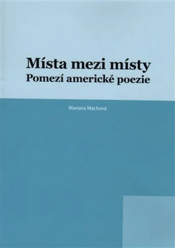 Místa mezi místy - Mariana Machová