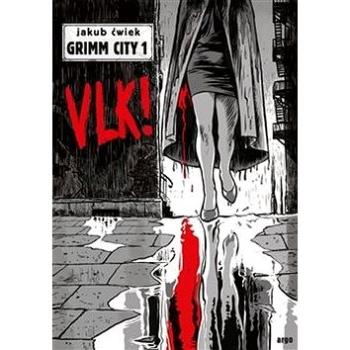 Vlk!: Grimm City 1 (978-80-257-2955-7)