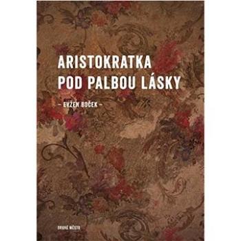 Aristokratka pod palbou lásky