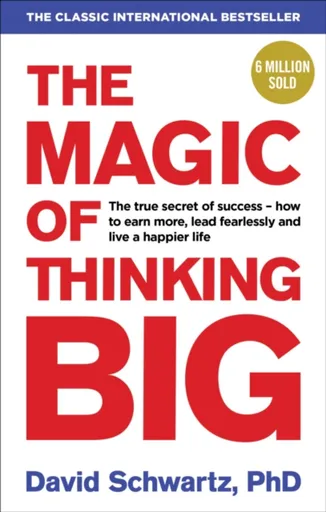 The Magic of Thinking Big - David J. Schwartz