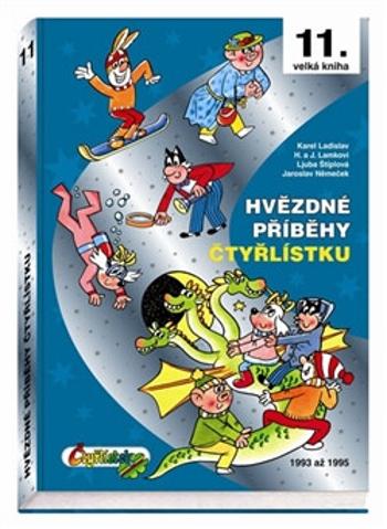 Hvězdné příběhy Čtyřlístku 1993 - 1995 / 11. velká kniha - Ljuba Štíplová, Jaroslav Němeček, Hana Lamková, Karel Ladislav, Josef Lamka, Jiří Poborák