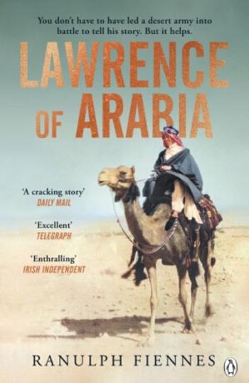 Lawrence of Arabia - Fiennes Ranulph