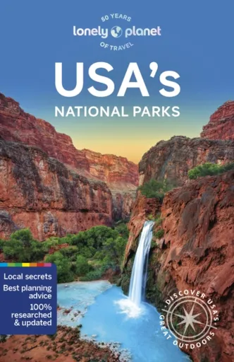 Lonely Planet USA's National Parks - Anthony Ham, Becky Ohlsen, Regis St Louis, Lonely Planet, Lauren Keith, Amy C Balfour