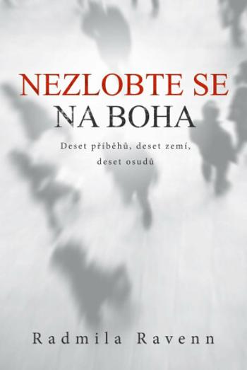 Nezlobte se na boha - Radmila Ravenn