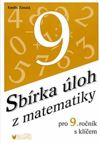 Sbírka úloh z matematiky pro 9.ročník - Emilie Ženatá