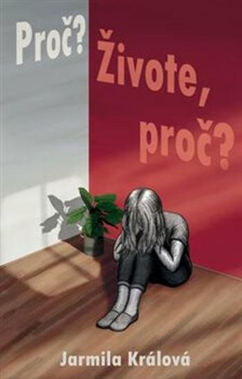 Proč? Živote, proč? - Jarmila Králová