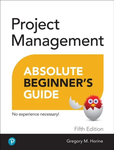 Project Management Absolute Beginner's Guide - Greg Horine