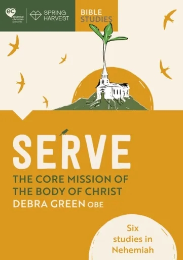 Serve: The core mission of the body of Christ - Debra Green