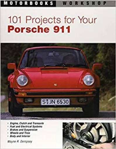 101 Projects for Your Porsche 911, 1964-1989 - Mr. Wayne R. Dempsey