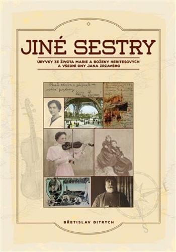 Jiné sestry - Úryvky ze života Marie a Boženy Heritesových a všední dny Jana Zrzavého (Defekt) - Břetislav Ditrych