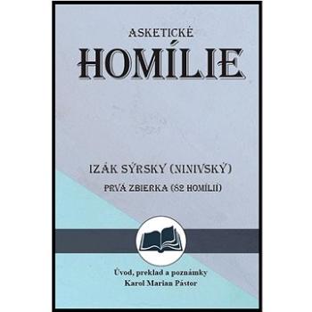 Izák Sýrsky (Ninivský) Asketické homílie (978-80-8233-117-5)