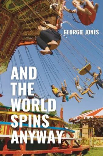And the World Spins Anyway - Georgie Jones