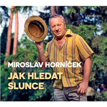 Horníček Miroslav: Jak hledat slunce - CD (CR1029-2)