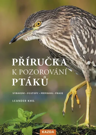 Leander Khil Příručka k pozorování ptáků Provedení: Tištěná kniha