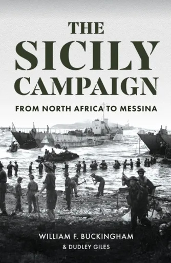 The Sicily Campaign - Dudley Giles, William F. Buckingham