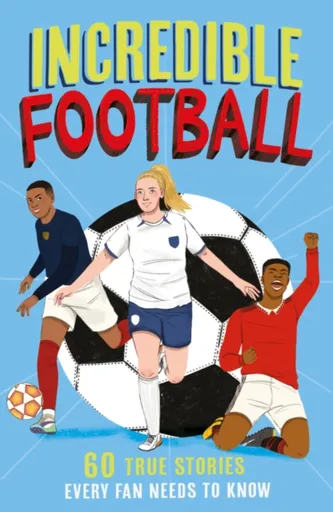 Incredible Football - Clive Gifford