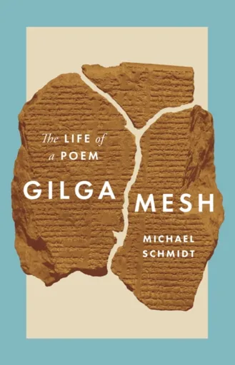 Gilgamesh - Michael Schmidt