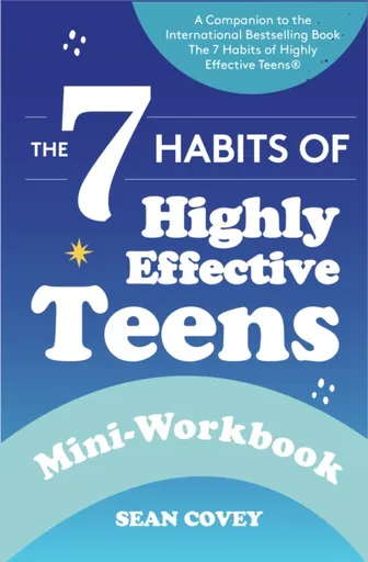 The 7 Habits of Highly Effective Teens - Sean Covey