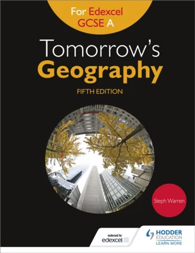Tomorrow's Geography for Edexcel GCSE A Fifth Edition - Steph Warren