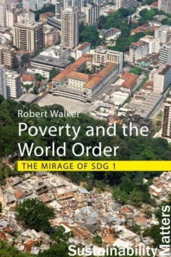 Poverty and the World Order - Professor Robert  Walker