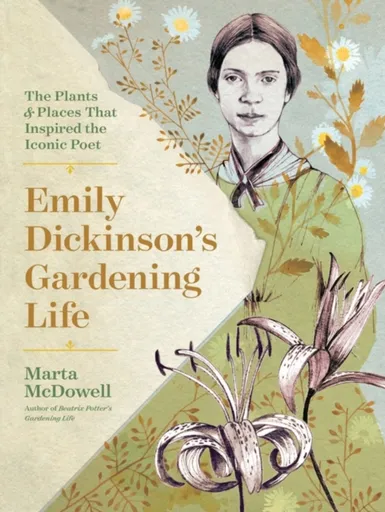 Emily Dickinson's Gardening Life - McDowell Marta