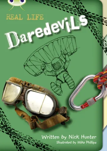 Bug Club Independent Non Fiction Year 3 Brown B Real Life: Daredevils - Nick Hunter