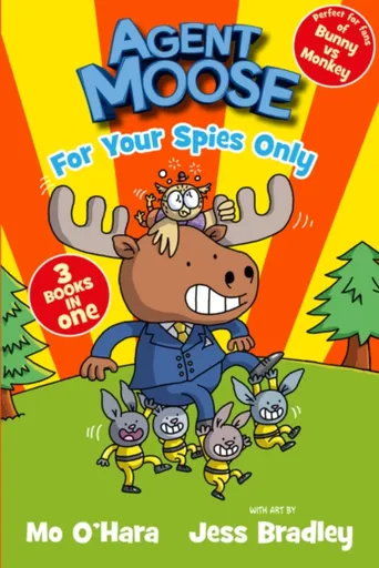 Agent Moose: Super Spy (3 book bind-up) - Mo O'Hara