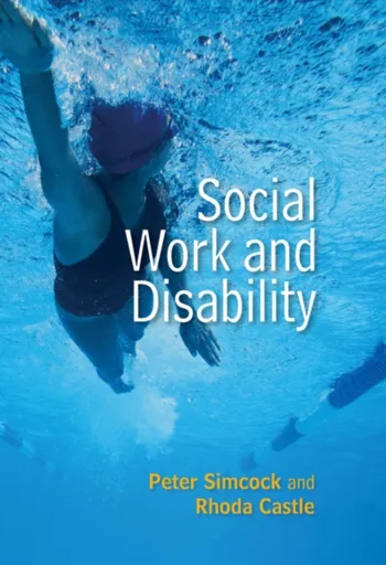 Social Work and Disability - Peter Simcock, Rhoda Castle