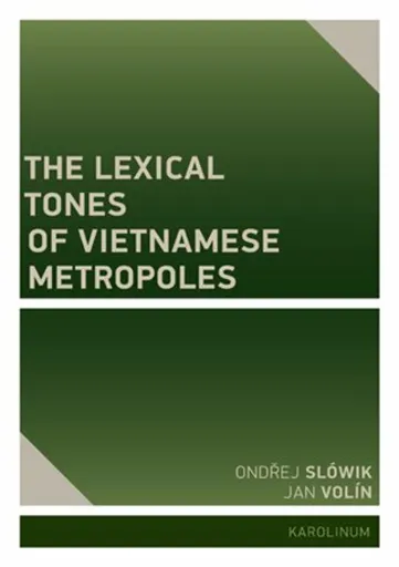The Lexical Tones of Vietnamese Metropoles - Jan Volín, Slówik Ondřej