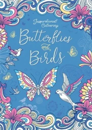 Inspirational Colouring: Butterflies and Birds - Igloo Books Ltd