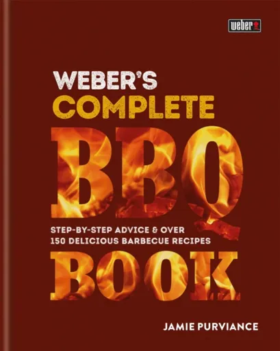 Weber's Complete BBQ Book - Jamie Purviance