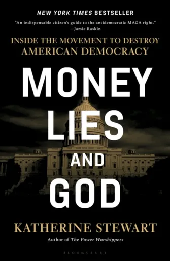 Money, Lies, and God - Katherine Stewart