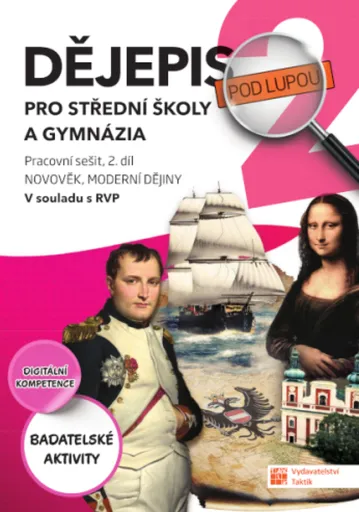 Dějepis pod lupou 2 pro SŠ a gymnázia - pracovní sešit