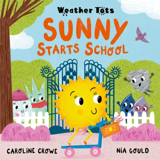 Weather Tots: Sunny Starts School - Caroline Crowe