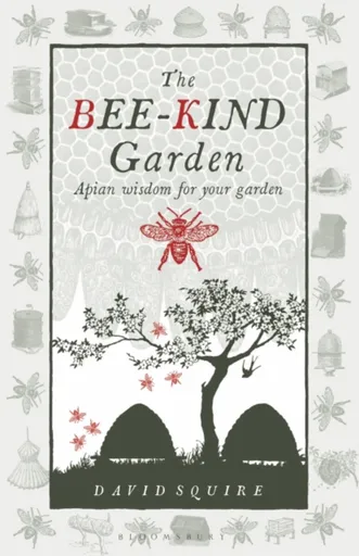 The Bee-Kind Garden - David Squire