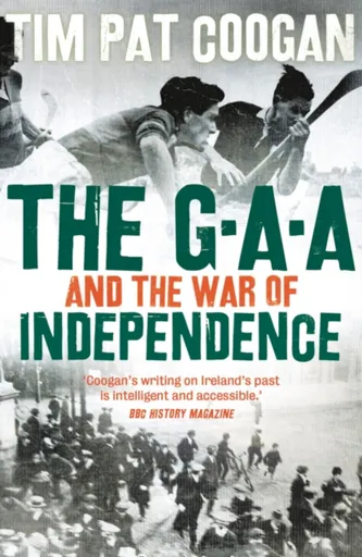 The GAA and the War of Independence - Tim Pat Coogan