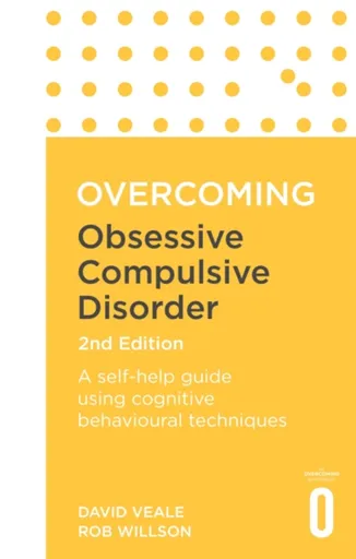Overcoming Obsessive Compulsive Disorder, 2nd Edition - Rob Willson, David Veale