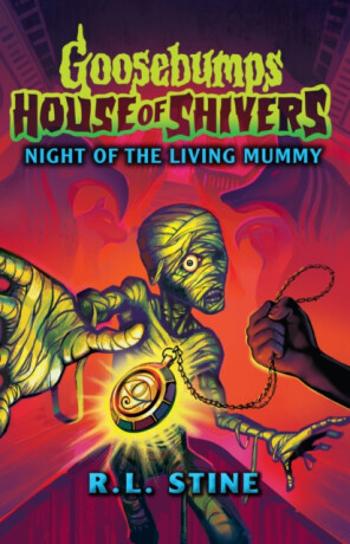 Goosebumps: House of Shivers 3: Night of the Living Mummy - Robert Lawrence Stine