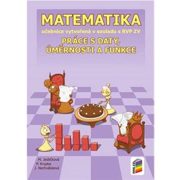 Matematika 9 Práce s daty, úměrnosti a funkce: Učebnice vytvořená v souladu s RVP ZV (978-80-7600-024-7)