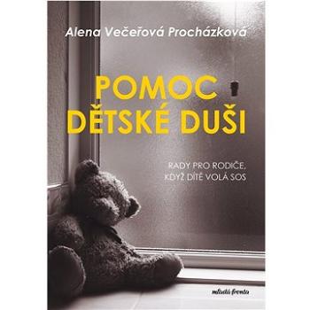 Pomoc dětské duši: Rady pro rodiče, když dítě volá SOS (978-80-204-6125-4)