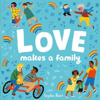 Love Makes a Family - Sophie Beer