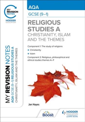 My Revision Notes: AQA GCSE (9-1) Religious Studies Specification A Christianity, Islam and the Religious, Philosophical and Ethical Themes - Jan Haye